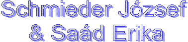 Schmieder J�zsef 
& Sa�d Erika